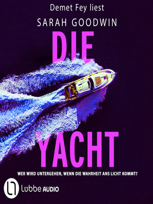 cover image of Die Yacht--Wer wird untergehen, wenn die Wahrheit ans Licht kommt? (Gekürzt)